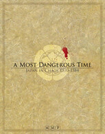 Most Dangerous Time: Japan in Chaos, 1570-1584, A